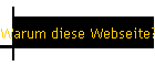 Warum diese Webseite?